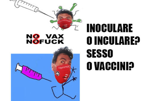Inoculare o Inculare? Sesso o Vaccini?