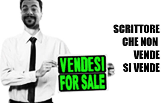 Scrittore che non vende... si vende!